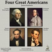 Four Famous Americans: Benjamin Franklin, Abraham Lincoln, Daniel Webster, and George Washington | [James Baldwin]