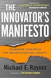 The Innovators Manifesto: Deliberate Disruption for Transformational Growth   [INNOVATORS MANIFESTO] [Hardcover]