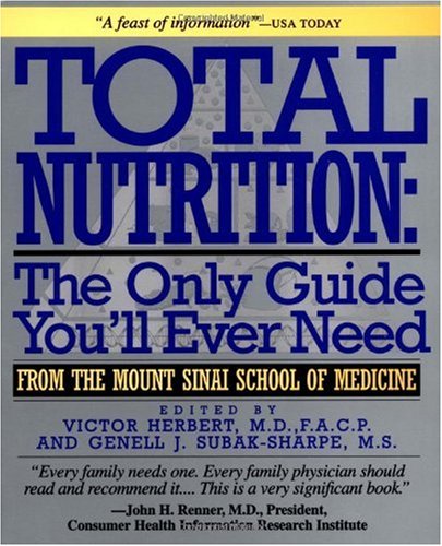 Total Nutrition: The Only Guide You'll Ever Need - From The Mount Sinai School Of Medicine