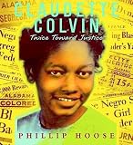 [(Claudette Colvin: Twice Toward Justice )] [Author: Phillip M Hoose] [Jan-2009]