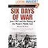 Six Days of War: June 1967 and the Making of the Modern Middle East