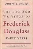 Review International Publishers Co. Inc.  / The Life and Writings of Frederick Douglass: Vol. I, Early Years, 1817-1849
