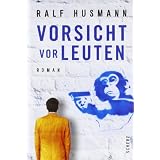 Vorsicht vor Leuten: Romanvon "Ralf Husmann"
