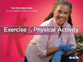 exercise and physical activity: your everyday guide from the national institute on aging - national institute on aging