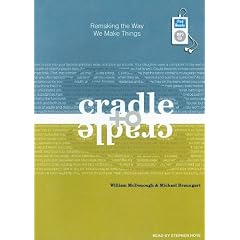 Cradle to Cradle: Remaking the Way We Make Things