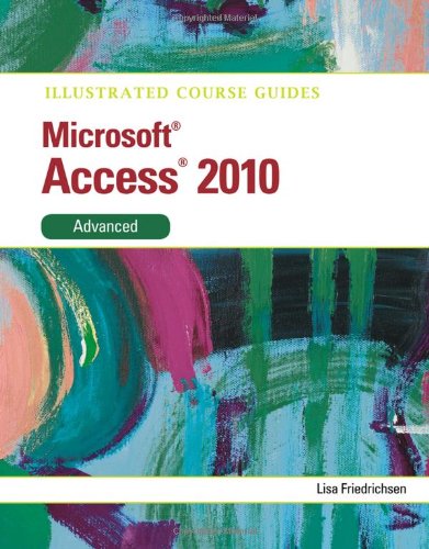 Illustrated Course Guide: Microsoft Access 2010 Advanced (Illustrated Series: Course Guides)