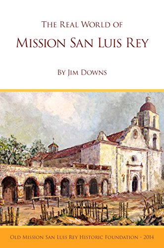 the real world of mission san luis rey