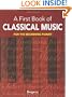 A First Book of Classical Music: 20 Themes by Beethoven, Mozart, Chopin and Other Great Composers in Easy Piano Arrangements