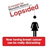 Lopsided: How Having Breast Cancer Can Be Really Distracting