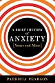 A Brief History of Anxiety (Yours and Mine)