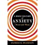 A Brief History of Anxiety...Yours and Mine