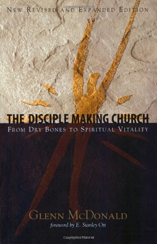 The Disciple Making Church: From Dry Bones to Spiritual Vitality