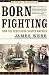 Born Fighting: How the Scots-Irish Shaped America