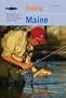 Fishing Maine, 2nd: An Angler's Guide to More than 80 Fresh- and Saltwater Fishing Spots (Regional Fishing Series)