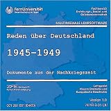 Reden über Deutschland, CD-ROMs, Tl.1 : 1945-1949, Version 1.0, 1 CD-ROM Dokumente aus der Nachkriegszeit. Für Windows ab 95. Fernuniversität Hagen: Fachbereich Erziehungs-, Sozial- und Geisteswissenschaft