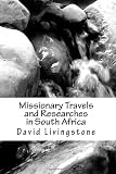 Missionary Travels and Researches in South Africa