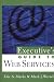 Executive's Guide to Web Services (SOA, Service-Oriented Architecture)