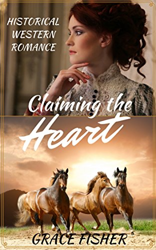 Romance: Historical Romance: Claiming the Heart (Mail Order Bride Western Frontier Romance) (Inspirational Historical Romance)