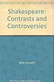 Shakespeare : contrasts and controversies