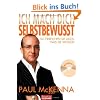 Ich mach dich selbstbewusst: So erreichen Sie alles, was Sie wollen
