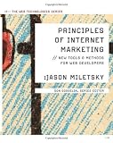 By Jason I. Miletsky: Principles of Internet Marketing: New Tools and Methods for Web Developers (Web Technologies)