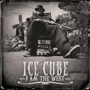 Ice Cube -  I Am The West