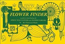 Flower Finder: A Guide to the Identification of Spring Wild Flowers and Flower Families East of the Rockies and North of the Smokies, (Nature Study Guides)