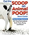 Get the Scoop on Animal Poop: From Lions to Tapeworms: 251 Cool Facts about Scat, Frass, Dung, and More!