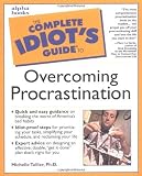 The Complete Idiot s Guide to Overcoming Procrastination [Paperback]