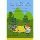 Pardon Me, Sir... There's a Moose in Your Tent by Larry Weill