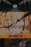 Walking to Vermont: From Times Square Into the Green Mountains -- a Homeward Adventure