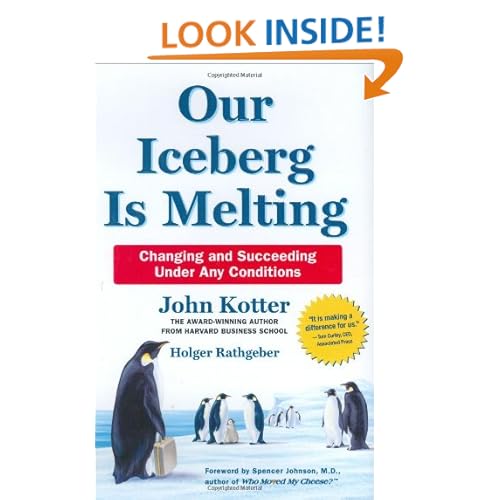 Our Iceberg Is Melting: Changing and Succeeding Under Any Conditions (Kotter, Our Iceberg is Melting)