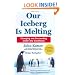 Our Iceberg Is Melting: Changing and Succeeding Under Any Conditions (Kotter, Our Iceberg is Melting)