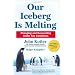 Our Iceberg Is Melting: Changing And Succeeding Under Any Conditions