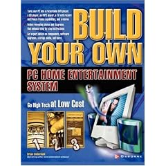 Build Your Own PC Home Entertainment System