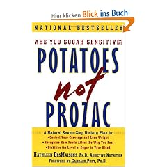 Potatoes Not Prozac: A Natural Seven-Step Plan to: Control Your Cravings and Lose Weight Recognize How Foods Affect the Way You Feel Stabilize the ... Stabilize the Level of Sugar in Your Blood