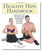 Healthy Hips Handbook: Exercises for Treating and Preventing Common Hip Joint Injuries
