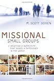 Missional Small Groups: Becoming a Community That Makes a Difference in the World (Allelon Missional Series)