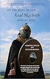 On the trail of the real MacBeth, King of Alba