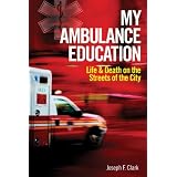 My Ambulance Education: Life and Death on the Streets of the City