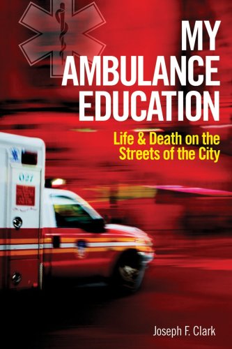 my ambulance education life and death on the streets of the city