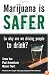 Marijuana is Safer: So Why Are We Driving People to Drink?