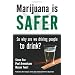 Marijuana is Safer: So Why Are We Driving People to Drink?