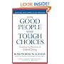 How Good People Make Tough Choices Rev Ed: Resolving the Dilemmas of Ethical Living