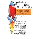 advice to rocket scientists a career survival guide for scientists and engineers library of flight