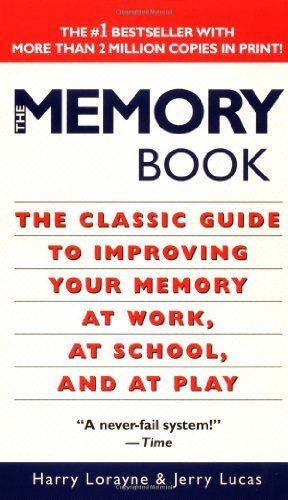 The Memory Book: The Classic Guide to Improving Your Memory at Work, at School, and at Play by Lorayne, Harry, Lucas, Jerry (1986) Mass Market Paperback