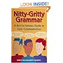 Nitty-Gritty Grammar:  A Not-So-Serious Guide to Clear Communication