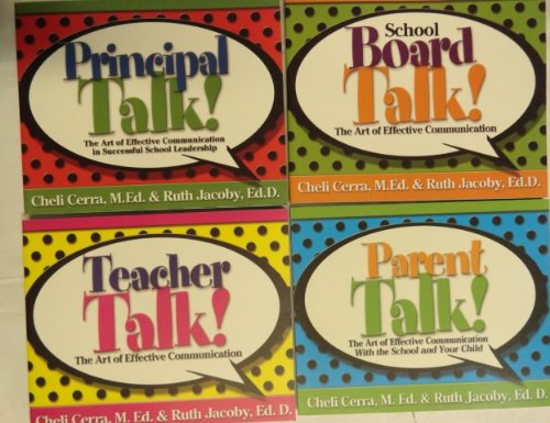 The Art of Effective Communication (School Talk Series) 4 Book Set: Teacher Talk! / School Board Talk! / Parent Talk! / Principal Talk!