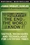 How to Survive the End of the World as We Know It: Tactics, Techniques, and Technologies for Uncertain Times