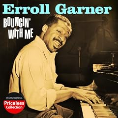 Bouncin With Me by  Erroll Garner 